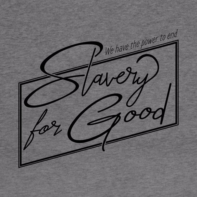 'The Power To End Slavery For Good' Human Trafficking Shirt by ourwackyhome
